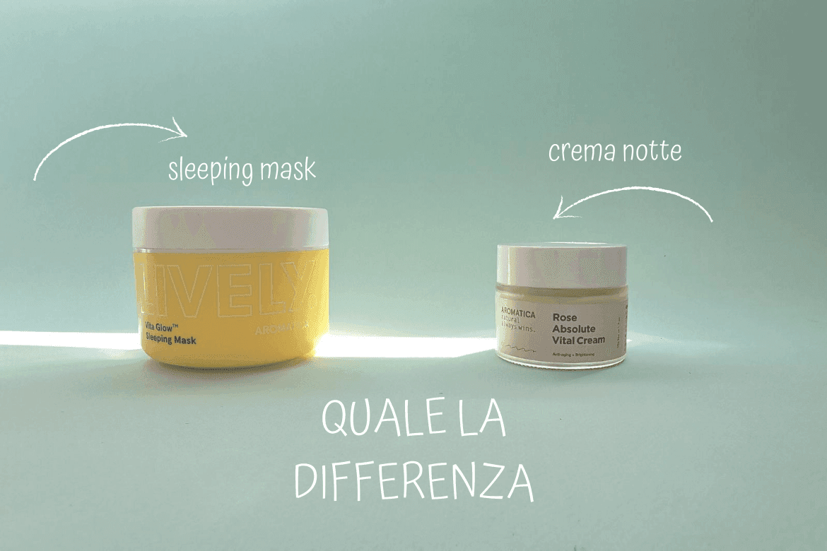 Sleeping Mask e Crema Notte: qual è la differenza?
